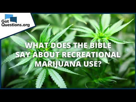 What does the Bible say about recreational marijuana use? | GotQuestions.org