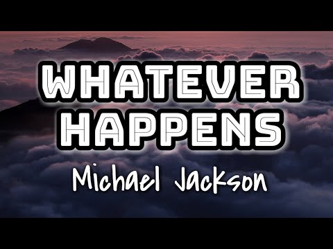 Michael Jackson - Whatever Happens (Lyrics Video) 🎤