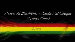 Ponto de Equilíbrio - Aonde Vai Chegar/Coisa Feia (Lyrics)
