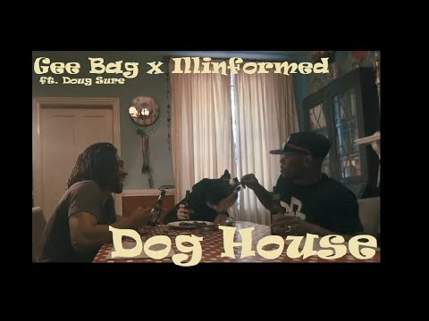 Gee Bag x Illinformed - Dog House Ft. Doug Sure (Official Video)