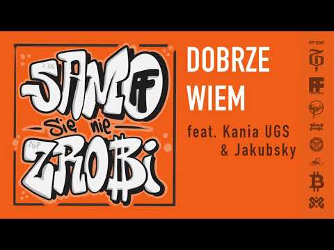 SaMo/Się Nie Zrobi - Dobrze wiem... (feat. Kania UGS x AVE Jakubsky)