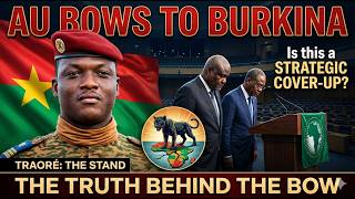 BURKINA FASO Makes the AU Bow: Analyzing the Strategic Surrender and Hidden Agendas!