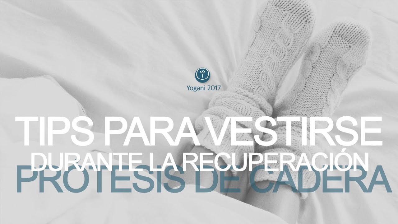 Watch TIPS PARA VESTIRSE Y CALZARSE EN LAS PRIMERAS SEMANAS TRAS UN REMPLAZO TOTAL DE CADERA Now TIPS PARA VESTIRSE Y CALZARSE EN LAS PRIMERAS SEMANAS TRAS UN REMPLAZO TOTAL DE CADERA