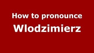 How to pronounce Włodzimierz