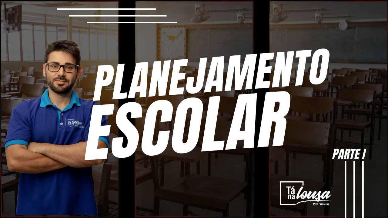 PLANEJAMENTO ESCOLAR | PARTE I