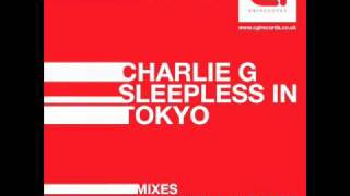 Charlie G - Sleepless In Tokyo (Original Mix)