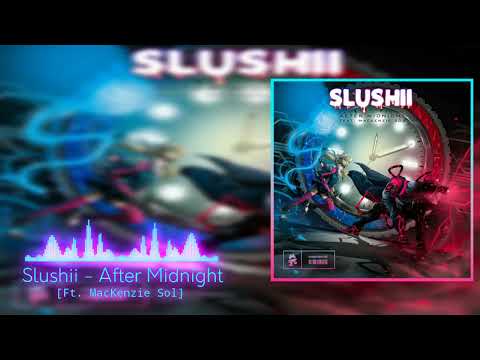 Slushii - After Midnight [Ft. Mackenzie So]