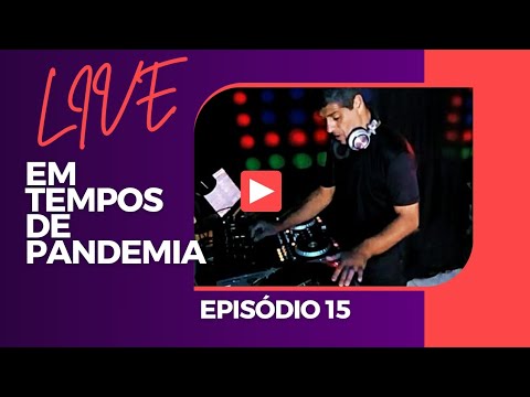 Live em Tempos de Pandemia - Episódio 15
