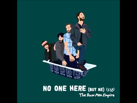 No One Here (But Me) - a new single by The Raw Men Empire