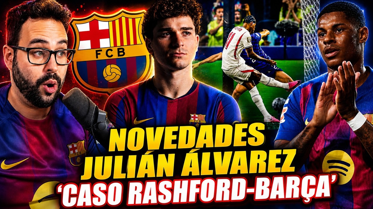 🚨NOVEDADES BARÇA-JULIÁN ÁLVAREZ ¡PRESIONAN! - 'CASO RASHFORD' ¡AVISA al BARÇA! ¿ADIÓS DEFINITIVO?