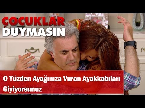 O yüzden ayağınıza vuran ayakkabıları giyiyorsunuz - Çocuklar Duymasın