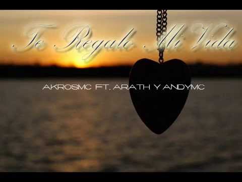 Te Regalo Mi Vida - AkrosMC Ft. Arath & Andy MC - Rap Romantico 2014