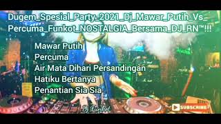 Download lagu Dugem Spesial Party2021 Dj Mawar Putih VS Percuma Funkot Nostalgia Bersama Dj RN™!!!. mp3
