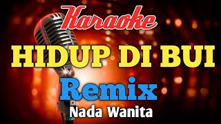Download lagu HIDUP DI BUI REMIX D'LIOYD karaoke nada cewek wanita mp3