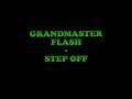 Grandmaster Flash -  Step Off