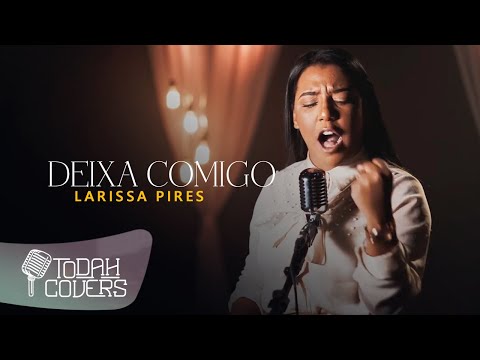 Larissa Pires | Deixa Comigo [Cover Fabiana Anastácio]