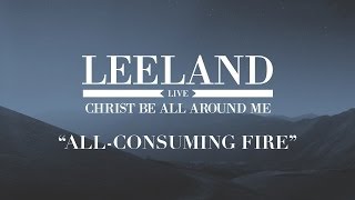 Leeland: All-Consuming Fire (Official Audio)