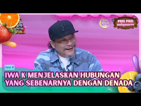 [FULL] Iwa K Menjelaskan Hubungan Yang Sebenarnya Dengan Denada - PAGI PAGI AMBYAR (13/2/26)