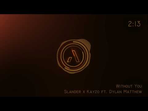 Whithout You - Slander x Kayzo ft. Dylan Matthew