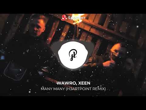WAWRO, XEEN - MANY MANY (H3ARTPOiNT REMIX)