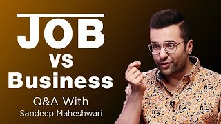 Job vs Business - Sandeep Maheshwari