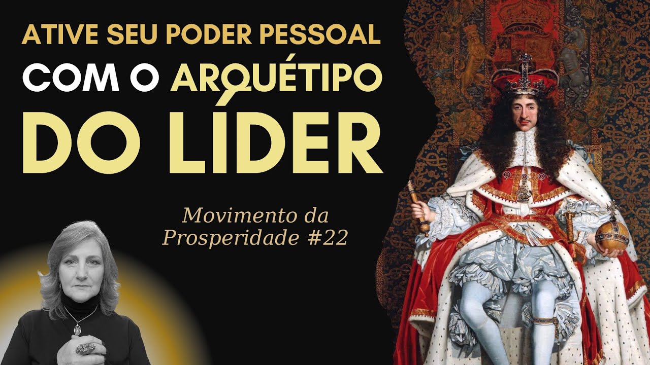 ARQUÉTIPO DO LÍDER: ATIVE SEU PODER PESSOAL E ATINJA O SUCESSO FINANCEIRO | Dra. Mabel Cristina Dias