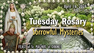 🌹Tuesday Rosary🌹FEAST of St. MAGNUS of ORKNEY, Sorrowful Mysteries, April 16, 2024 Scenic Rosary