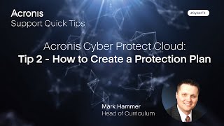 Acronis Cyber Protect Cloud: Tip 2 - How to Create a Protection Plan
