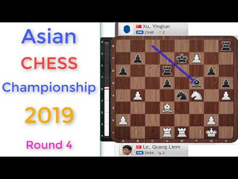 GM Le Quang Liem vs GM Xu Yinglun (asian continental chess championship 2019) - Round 4