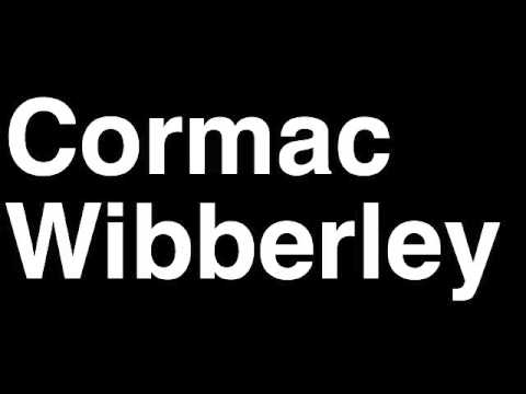 How to Pronounce Cormac Wibberley