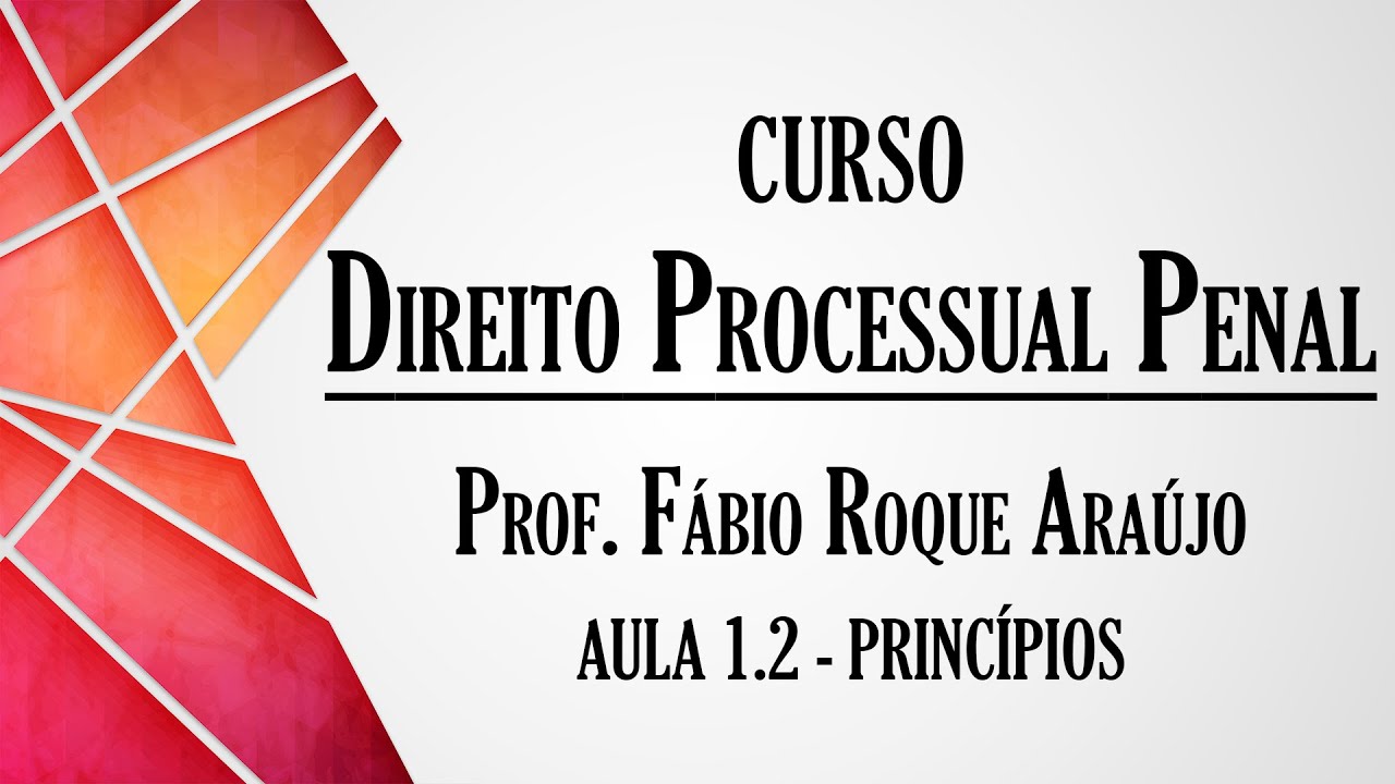 Princípios do Direito Processual Penal - Aula 1.2 | Curso de Direito Processual Penal