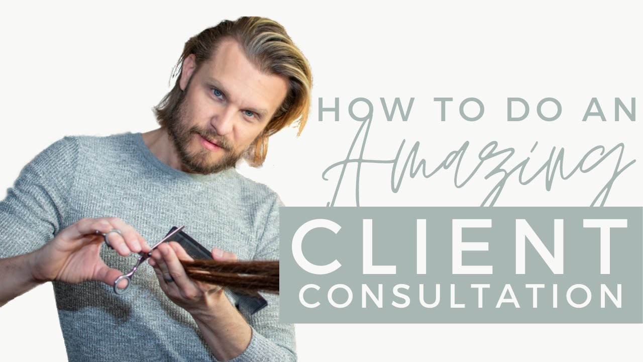 How To Do an Amazing Client Consultation | Hairdresser Tips
