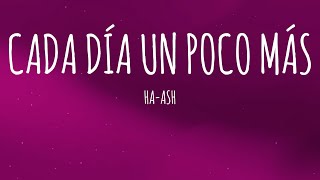 HA-ASH - Cada Día un Poco Más (Letra/Lyrics)
