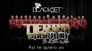 Así te quiero yo - Banda Tierra Sagrada en Blackset México ®