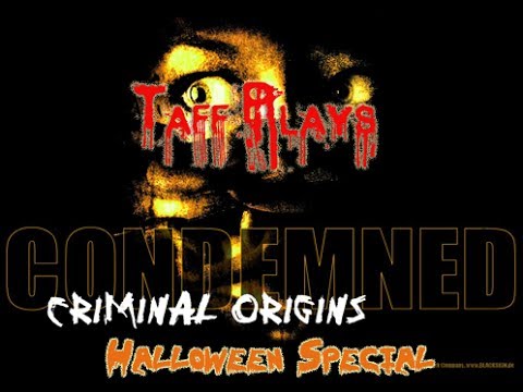 Taff Plays - Condemned Criminal Origins - Halloween Special