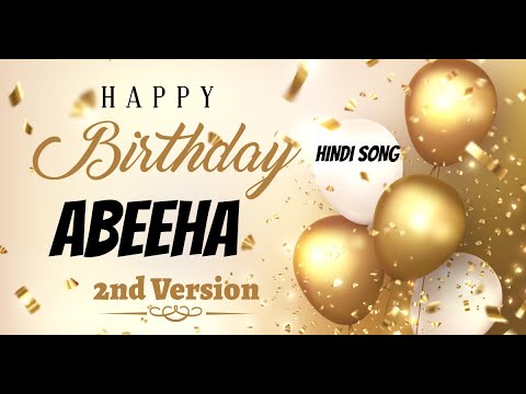 Happy Birthday Abeeha 2nd Version - Birthday Mubarak Abeeha ko - Abeeha Hindi Song