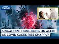 COVID 19 Singapore Latest News Today Cases Spike In Hong Kong Singapore As New Wave Spreads