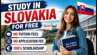STUDY IN SLOVAKIA FOR FREE | NO TUITION FEES | NO APPLICATION FEE 2026/2027