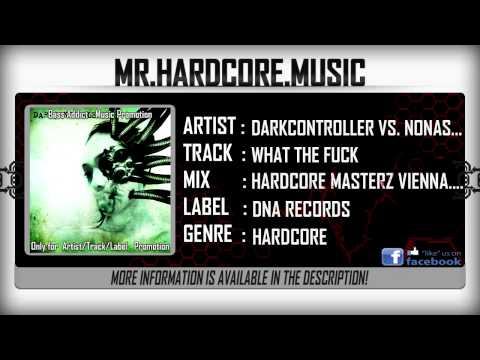 Darkcontroller vs Nonasylum - What The Fuck (Hardcore Masterz Vienna Remix) [HD]