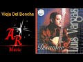 Luis Vargas Vieja Del Bonche (Desamor 1999)