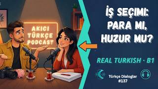 Learn Turkish: Choosing a Job — Money, Freedom or Peace of Mind? (Real Conversat