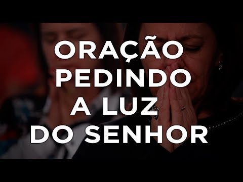 ORAÇÃO PEDINDO A LUZ DO SENHOR