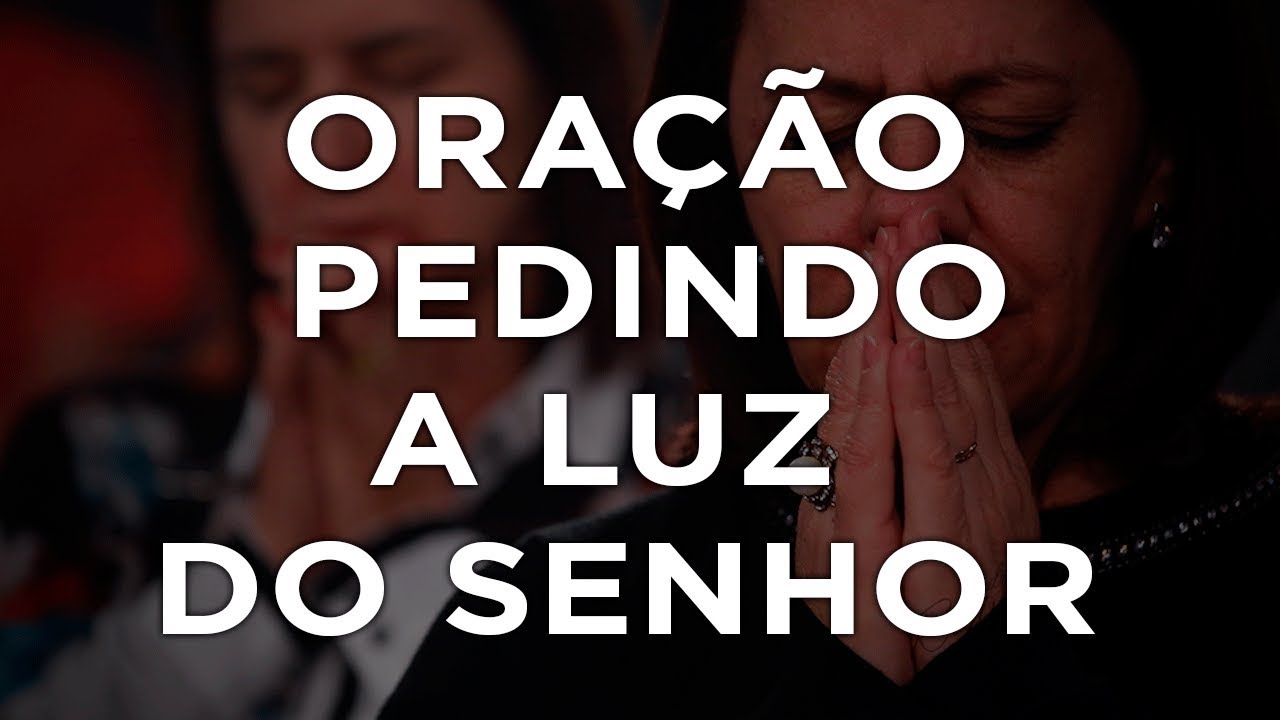 ORAÇÃO PEDINDO A LUZ DO SENHOR