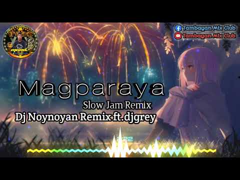 Magparaya (Slow Jam Remix) Dj Noynoyan Remix ft. djgrey TMC_DJS