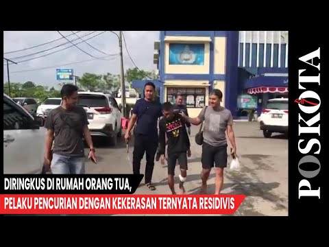 Diringkus di Rumah Orang Tua, Pelaku Pencurian dengan Kekerasan Ternyata Residivis