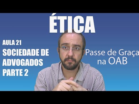Sociedade de Advogados parte 2 - Ética - Aula 21 - 2017 Prova da OAB