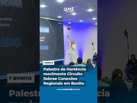 Palestra de Hortência movimenta Circuito Sebrae Conexões Regionais em Bonito