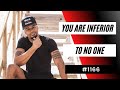You Are Inferior To NO ONE 1166 Dre Baldwin