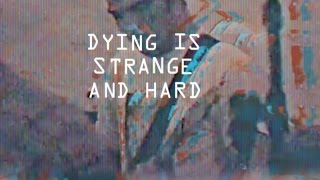 Dying is Strange and Hard (3D Lyric Video)