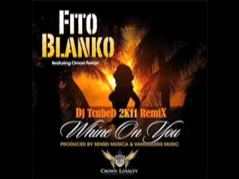 * NEW 2011 * FITO BLANKO feat Omari Ferrari - Whine On You - HIPHOP/REGGAE Remix